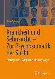 Otto Teischel: Krankheit und Sehnsicht- Zur Psychosomatik der Sucht